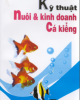 Ebook Kỹ thuật nuôi và kinh doanh cá kiểng: Phần 1 - Việt Chương, Nguyễn Sô