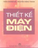 Ebook Thiết kế máy điện: Phần 1 - Trần Khánh Hà, Nguyễn Hồng Thanh