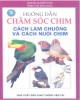 Ebook Hướng dẫn chăm sóc chim -  Cách làm chuồng và cách nuôi chim: Phần 2