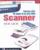 Ebook Hướng dẫn sử dụng và tự sửa chữa scanner đời mới: Phần 1