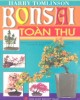 Ebook Bonsai toàn thư - Hướng dẫn cụ thể cách tạo dáng và chăm sóc Bonsai: Phần 2 - Harry Tomlinson